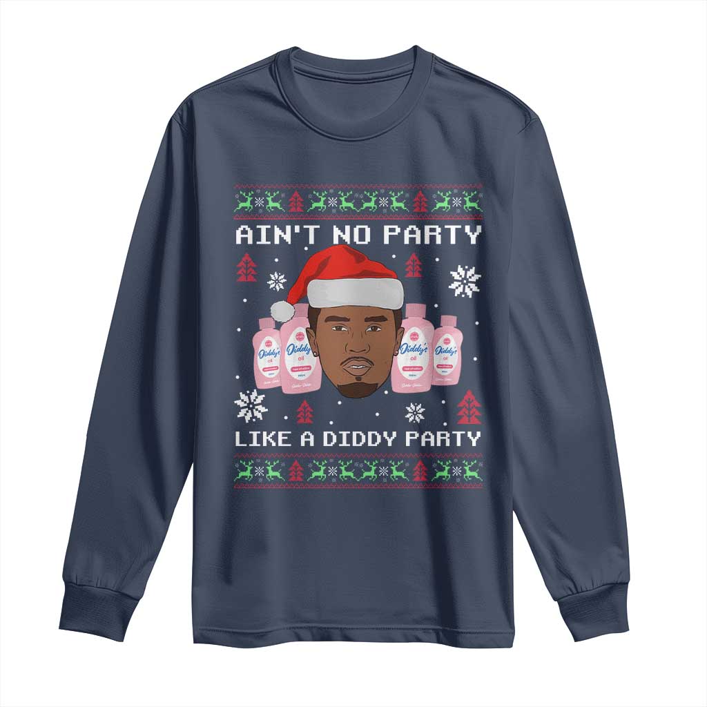 Funny Christmas Long Sleeve Shirt Ain't No Party Like a Diddy Party Baby Oil Ugly Sweater Gifts