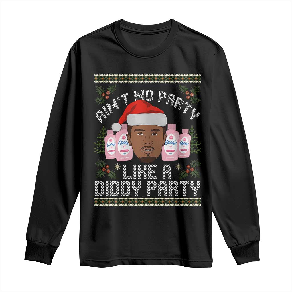Funny Christmas Long Sleeve Shirt Ain't No Party Like a Diddy Party Baby Oil Ugly Gifts