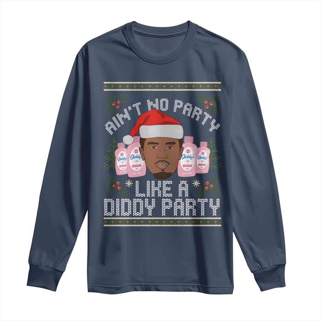 Funny Christmas Long Sleeve Shirt Ain't No Party Like a Diddy Party Baby Oil Ugly Gifts
