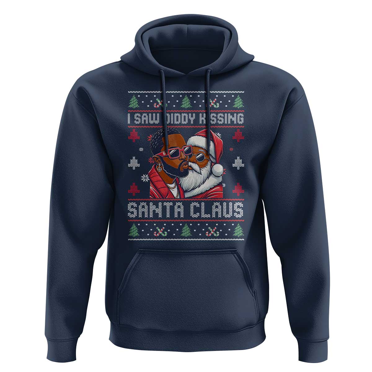 Funny Christmas Hoodie Funy Dirty I Saw Diddy Kissing Santa Claus Ugly Xmas Sweater