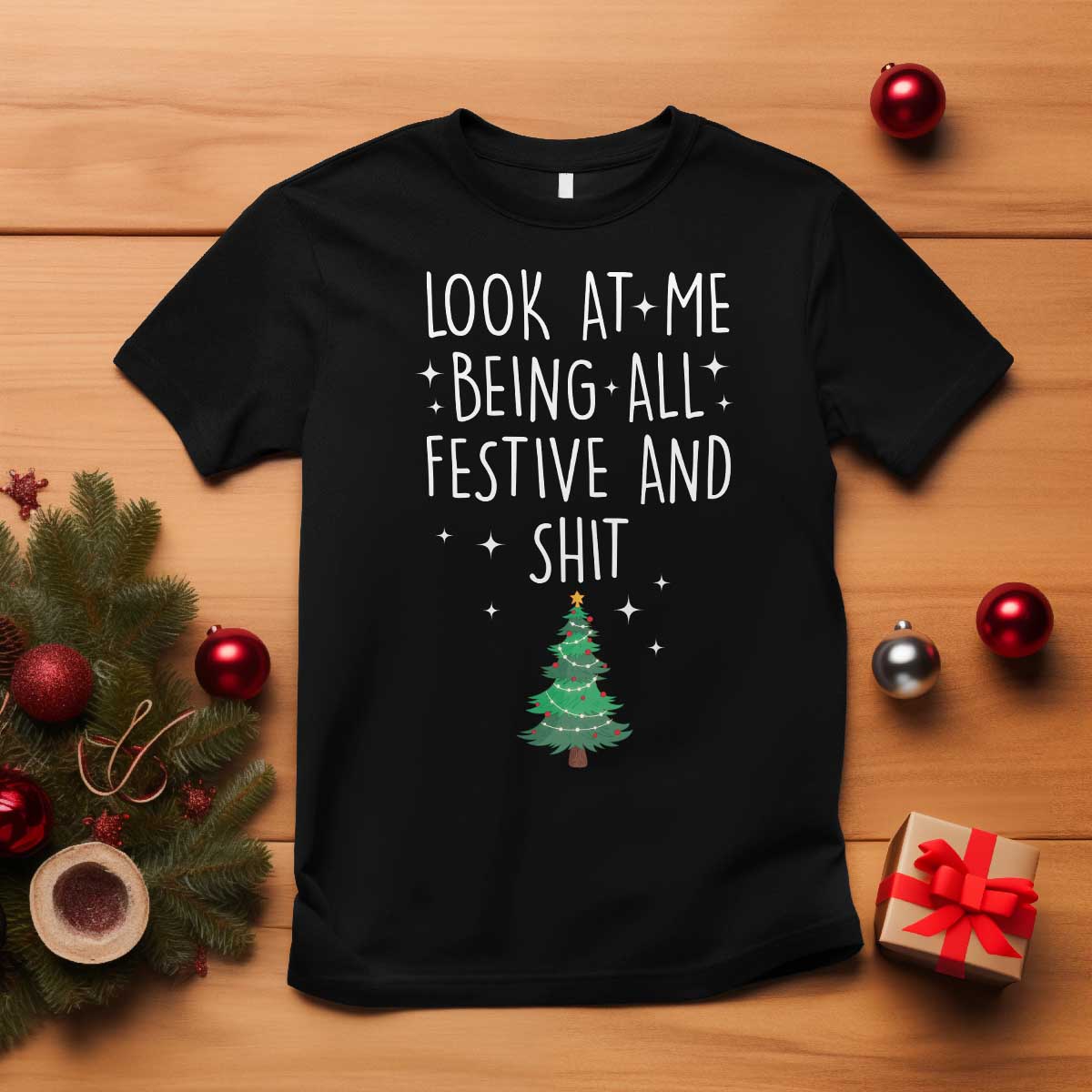 Funny Christmas Saying T Shirt Look At Me Being All Festive - Wonder Print Shop