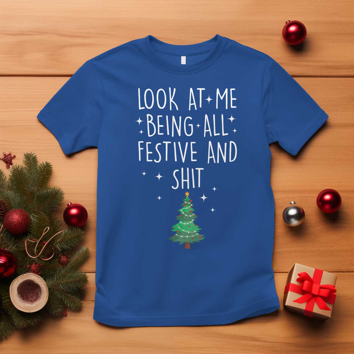 Funny Christmas Saying T Shirt Look At Me Being All Festive - Wonder Print Shop