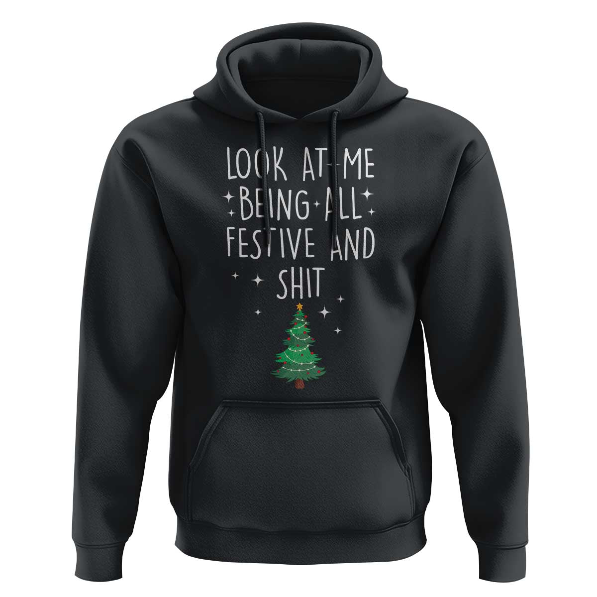 Funny Christmas Saying Hoodie Look At Me Being All Festive