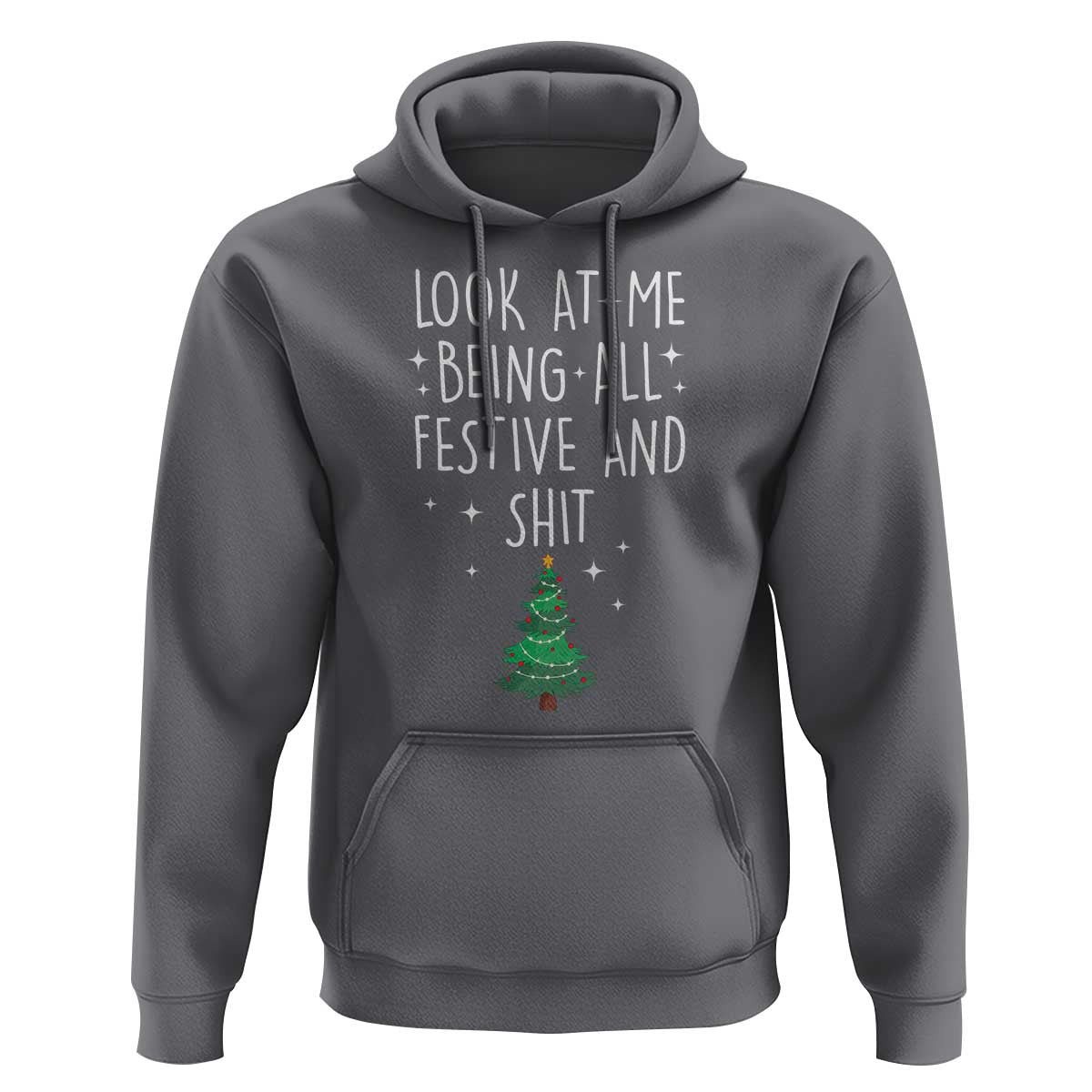 Funny Christmas Saying Hoodie Look At Me Being All Festive