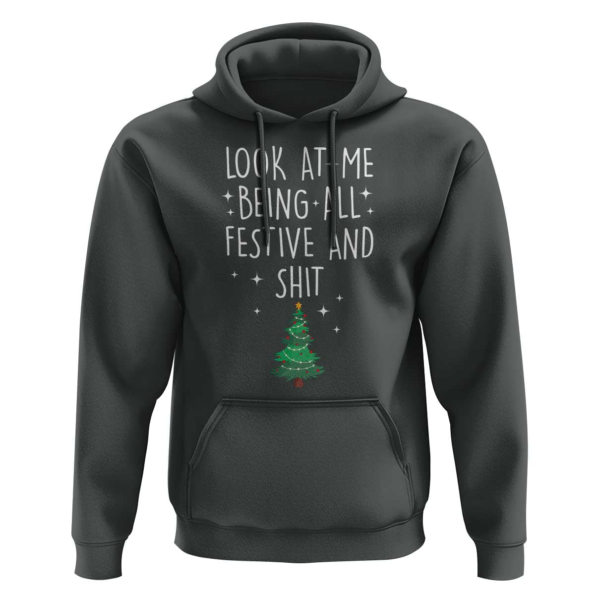 Funny Christmas Saying Hoodie Look At Me Being All Festive