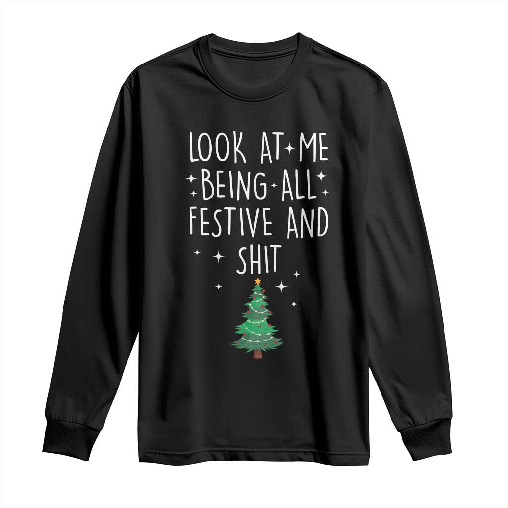 Funny Christmas Saying Long Sleeve Shirt Look At Me Being All Festive
