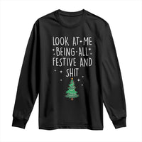 Funny Christmas Saying Long Sleeve Shirt Look At Me Being All Festive
