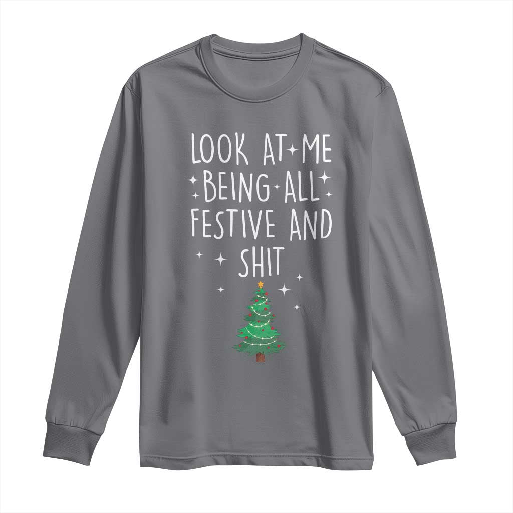 Funny Christmas Saying Long Sleeve Shirt Look At Me Being All Festive