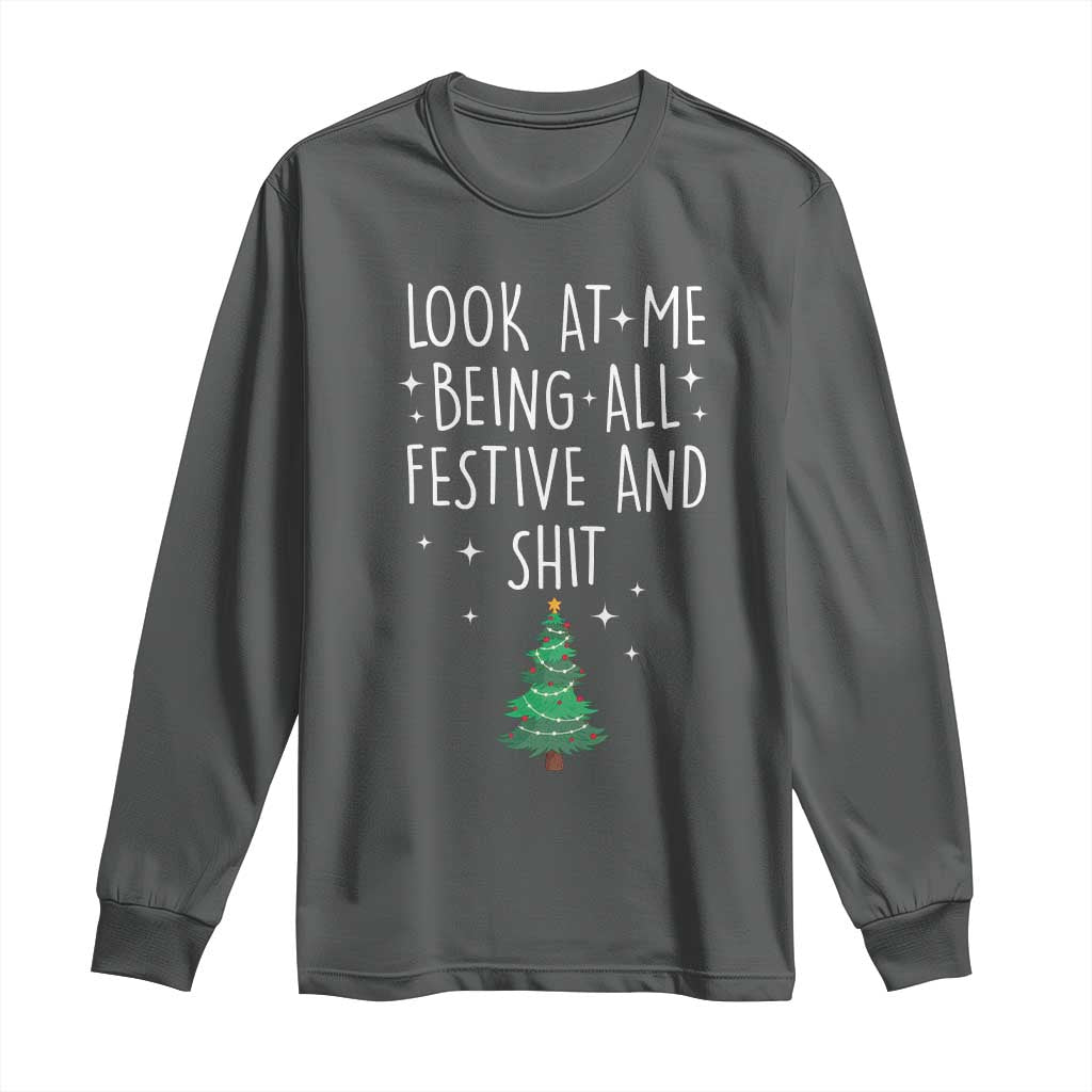 Funny Christmas Saying Long Sleeve Shirt Look At Me Being All Festive