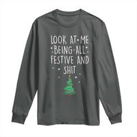 Funny Christmas Saying Long Sleeve Shirt Look At Me Being All Festive