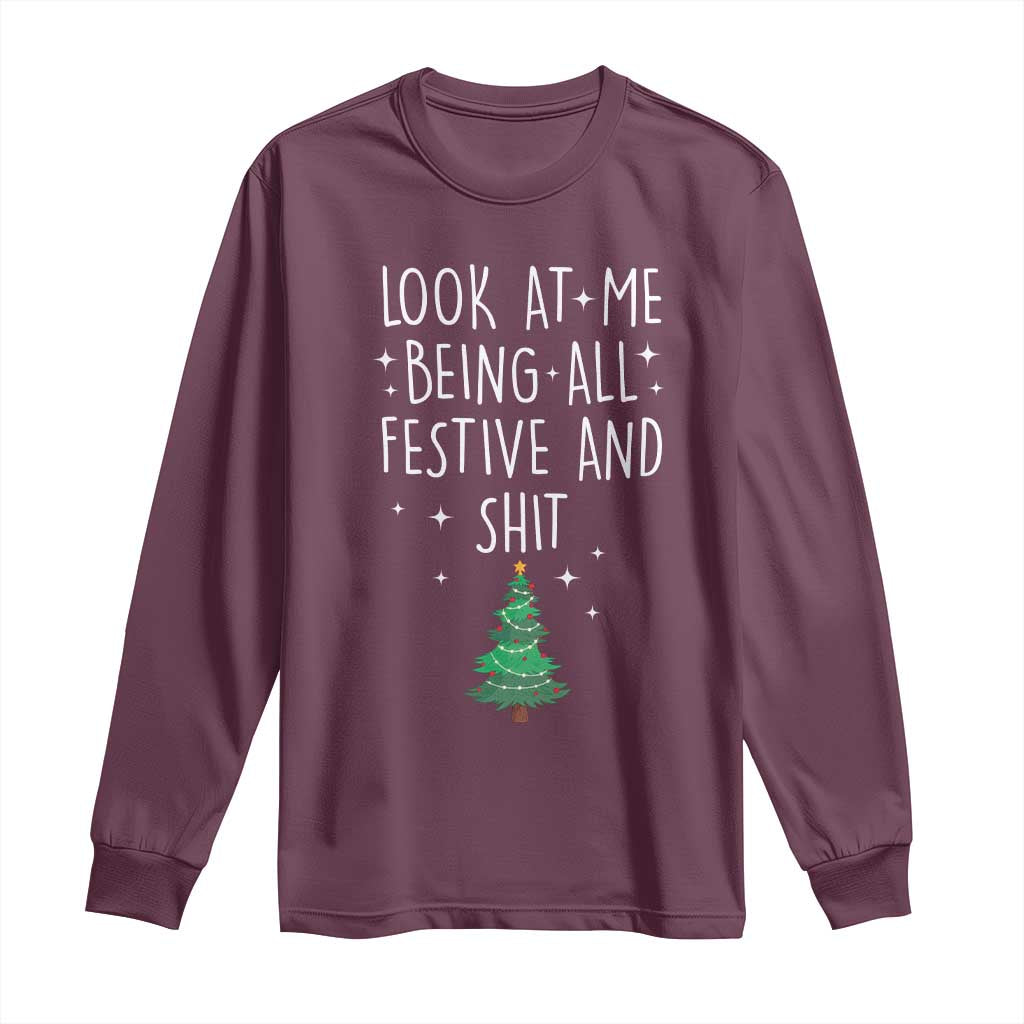 Funny Christmas Saying Long Sleeve Shirt Look At Me Being All Festive