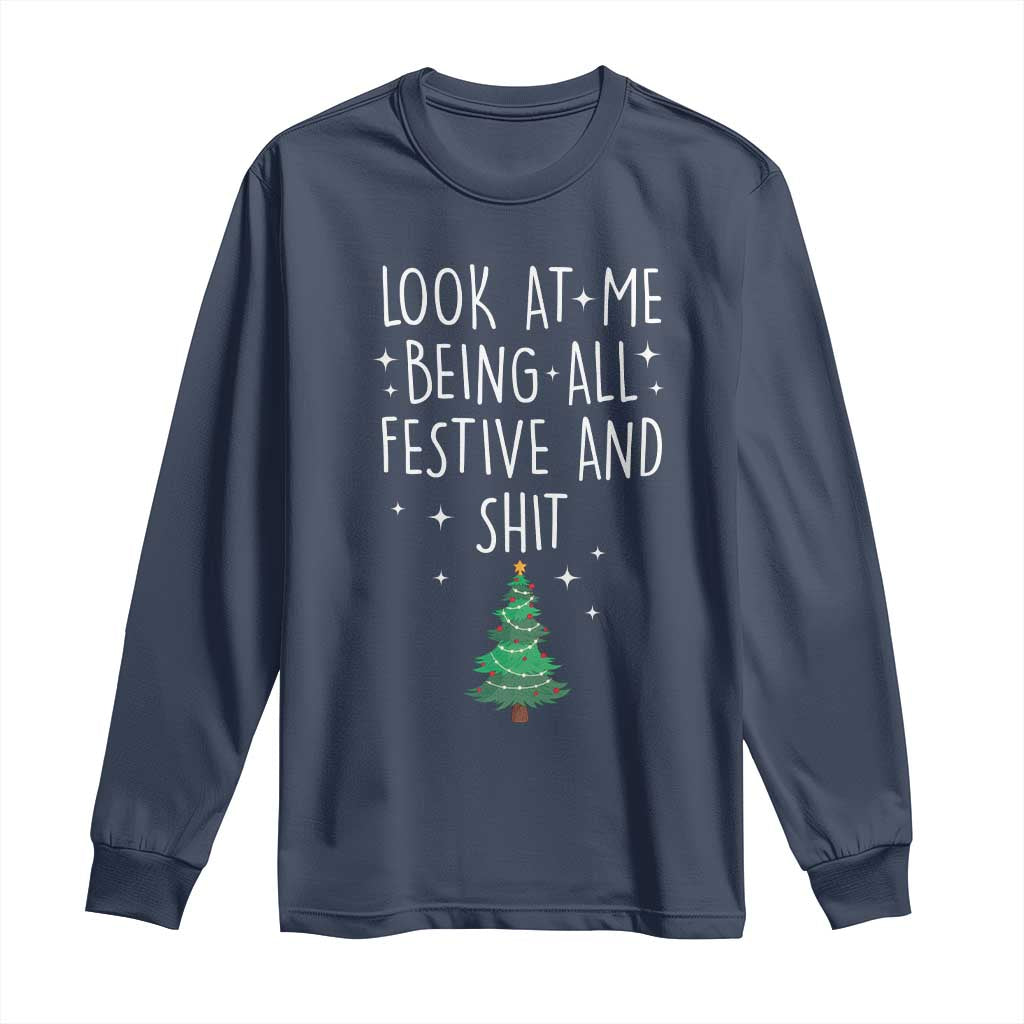 Funny Christmas Saying Long Sleeve Shirt Look At Me Being All Festive