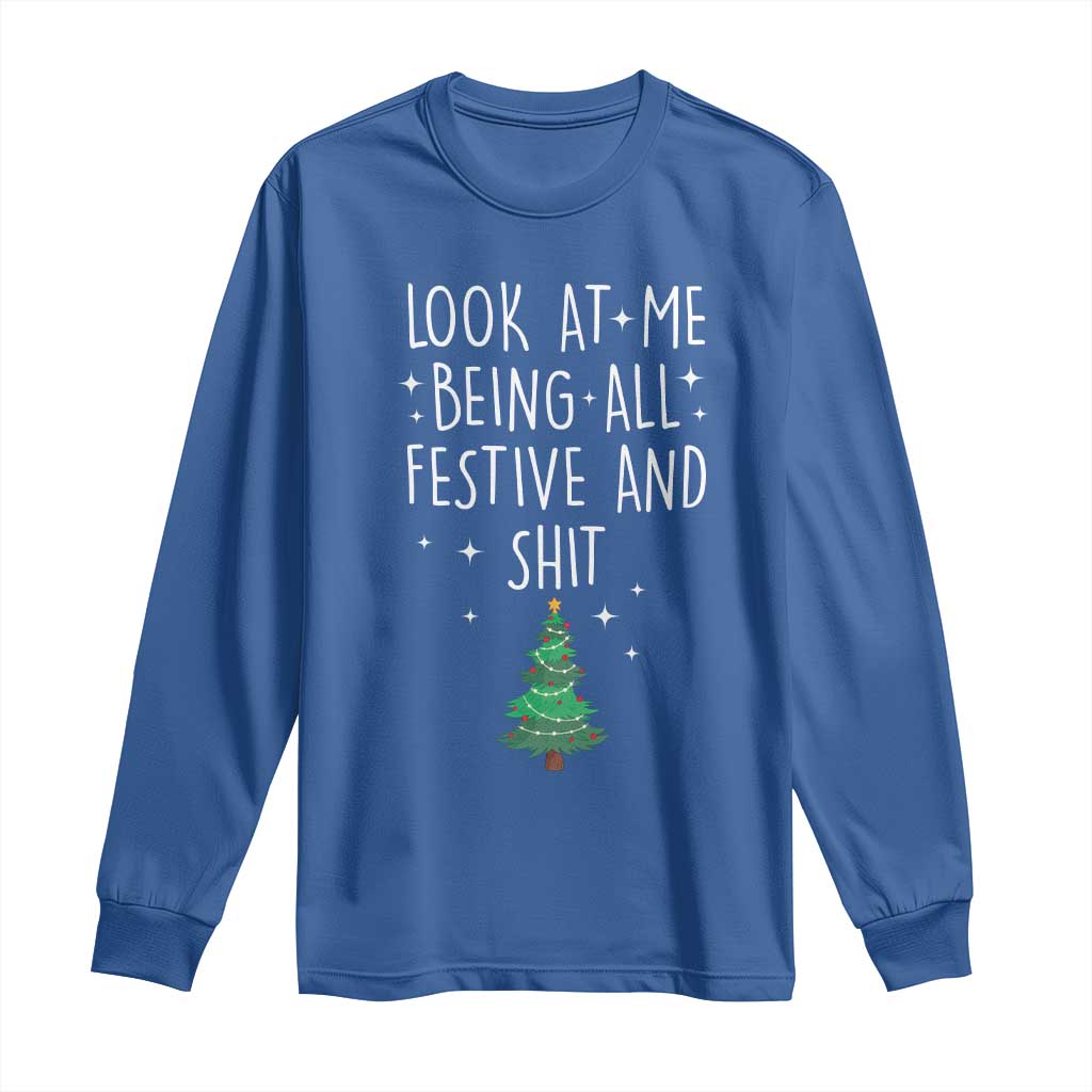Funny Christmas Saying Long Sleeve Shirt Look At Me Being All Festive