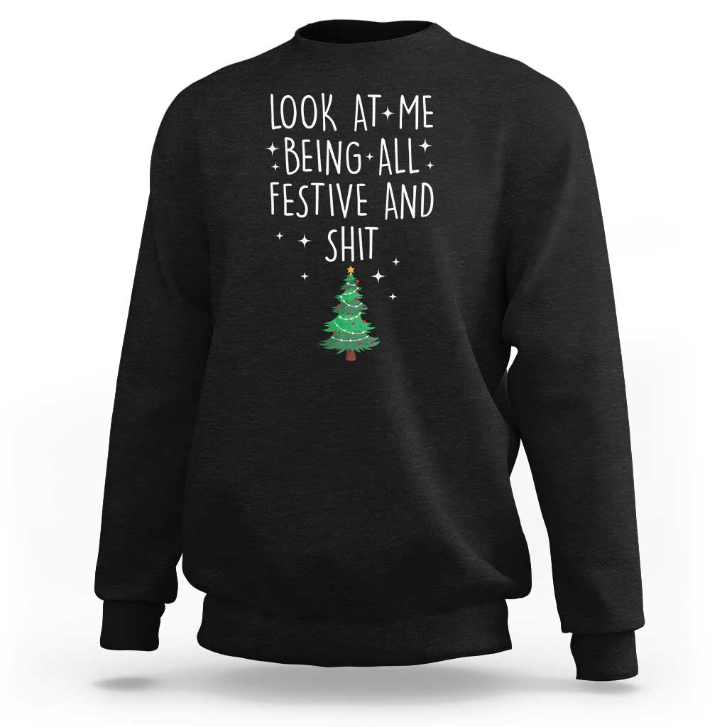 Funny Christmas Saying Sweatshirt Look At Me Being All Festive - Wonder Print Shop