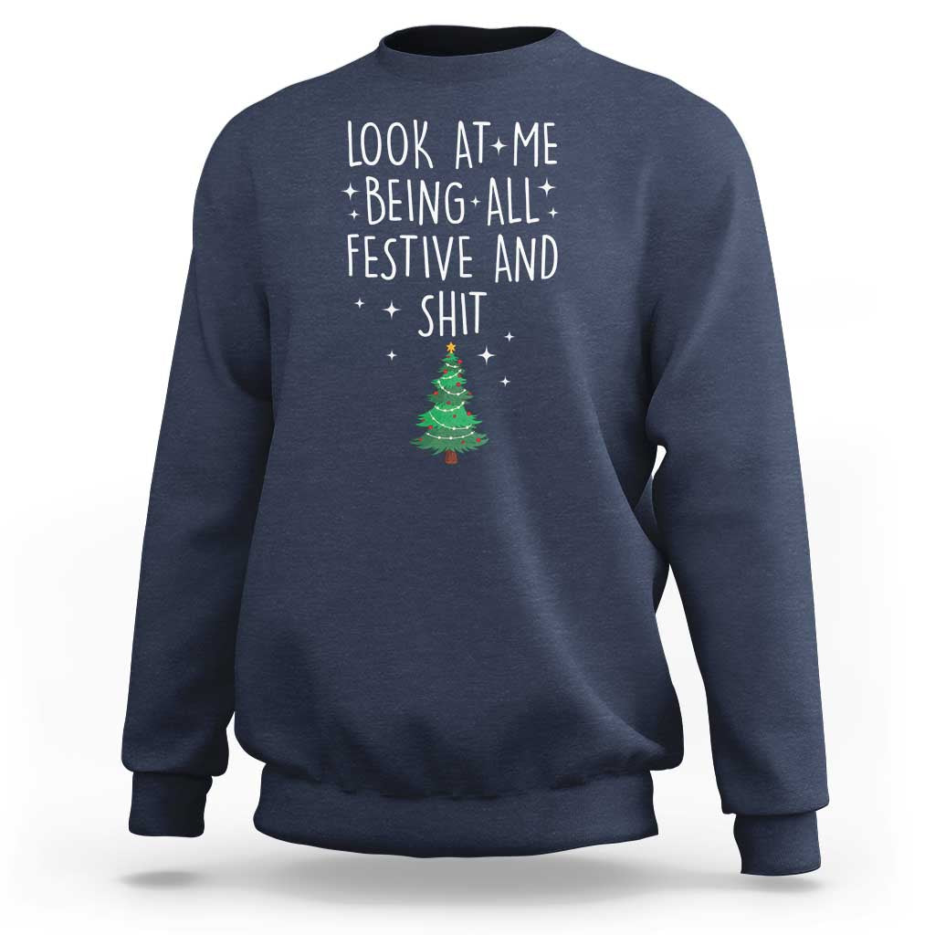 Funny Christmas Saying Sweatshirt Look At Me Being All Festive - Wonder Print Shop
