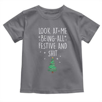 Funny Christmas Saying Toddler T Shirt Look At Me Being All Festive