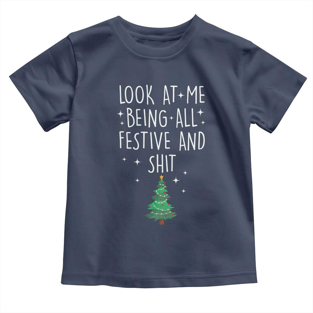 Funny Christmas Saying Toddler T Shirt Look At Me Being All Festive