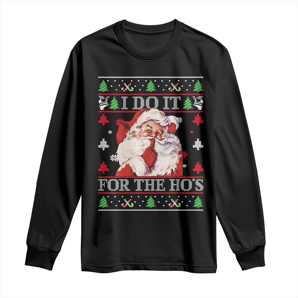 Funny Christmas Santa Long Sleeve Shirt Vintage Santa I Do It For The Ho's Ugly Christmas