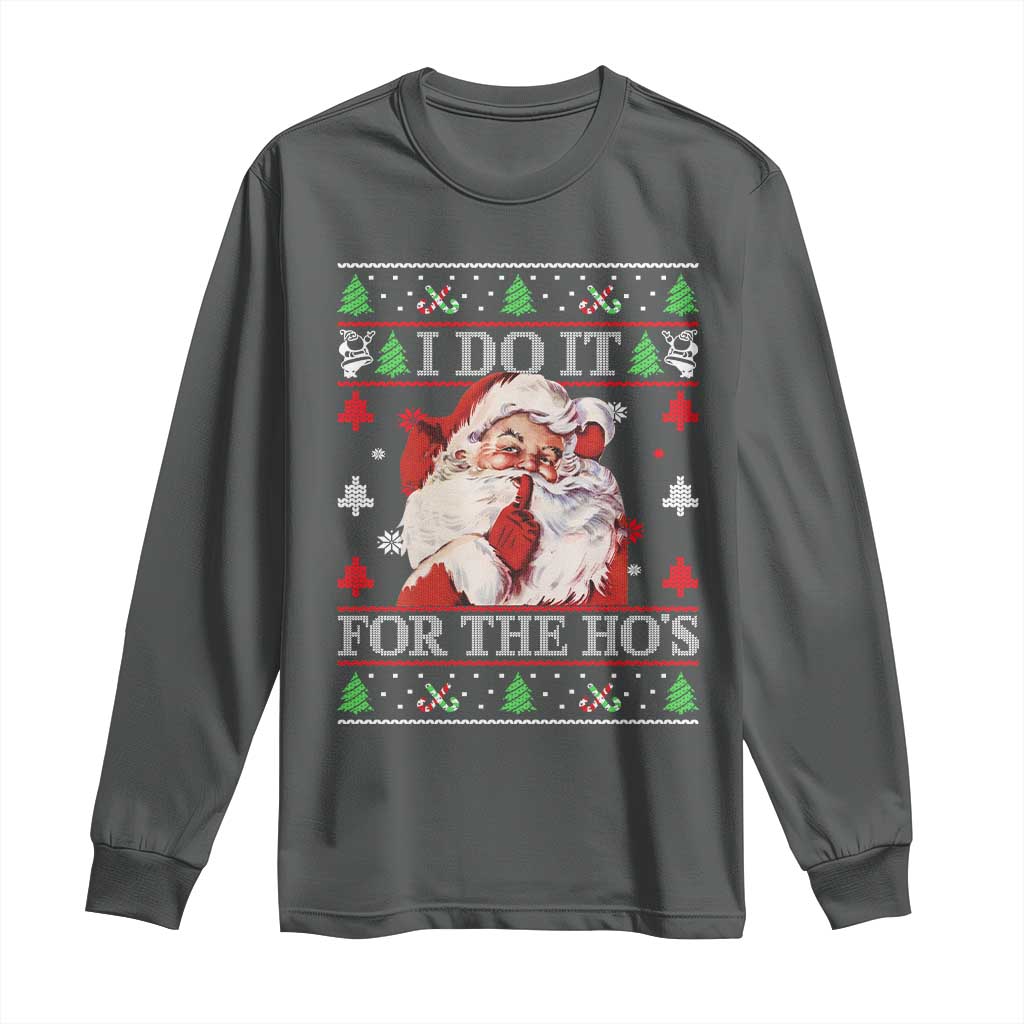 Funny Christmas Santa Long Sleeve Shirt Vintage Santa I Do It For The Ho's Ugly Christmas