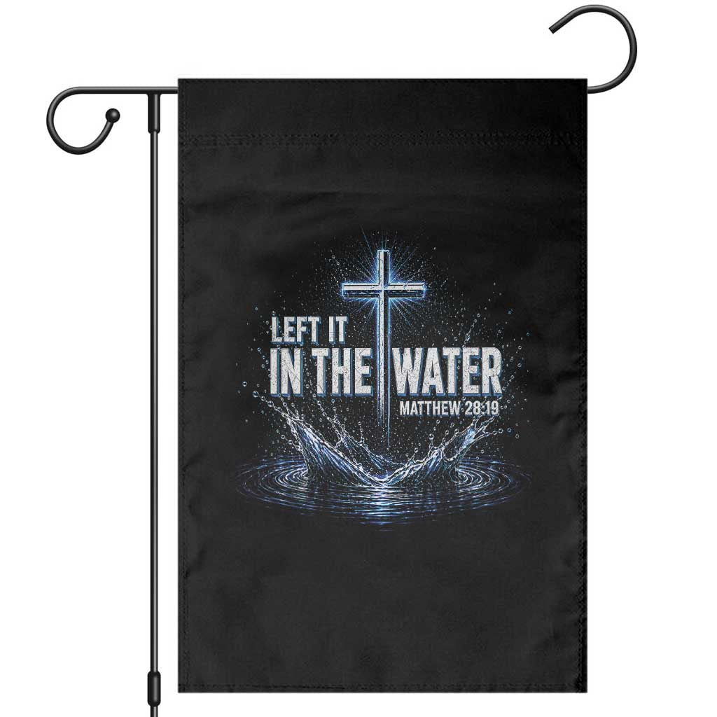 Baptism Garden Flag Left It In The Water Matthew 28 19 Christian Cross
