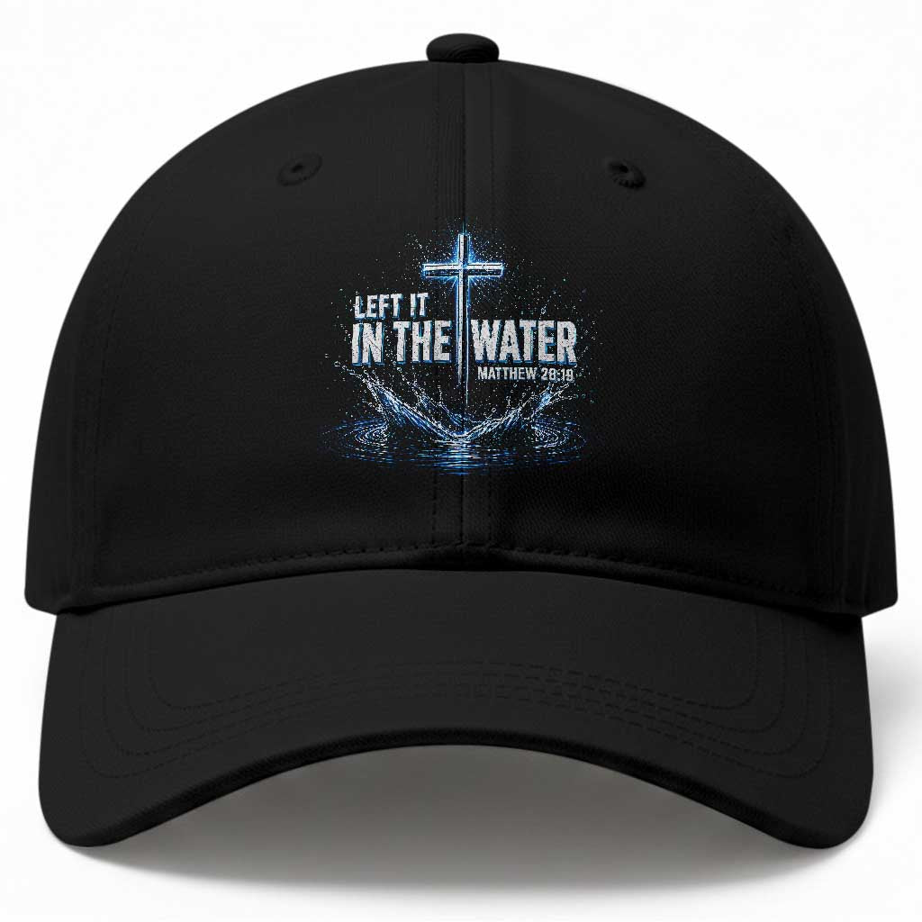 Baptism Baseball Cap Left It In The Water Matthew 28 19 Christian Cross