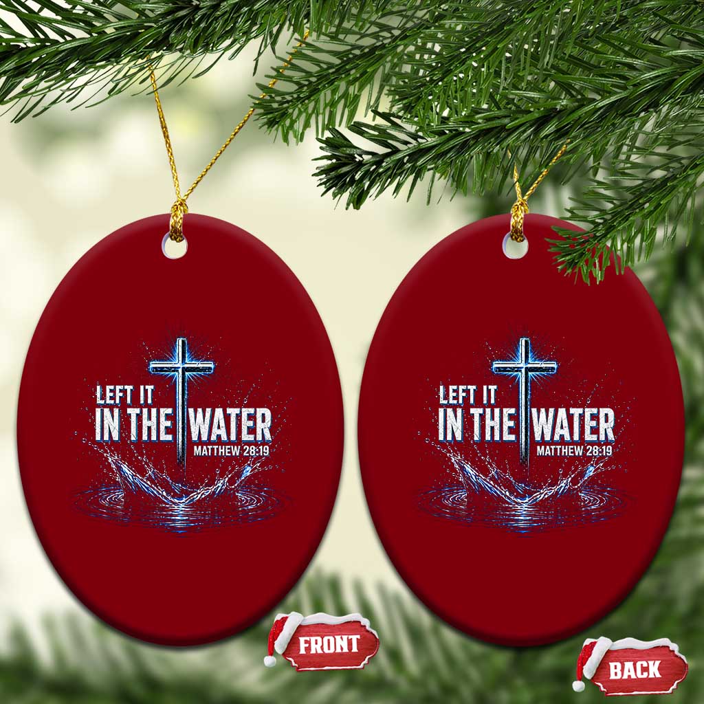 Baptism Ceramic Ornament Left It In The Water Matthew 28 19 Christian Cross