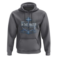 Baptism Hoodie Left It In The Water Matthew 28 19 Christian Cross