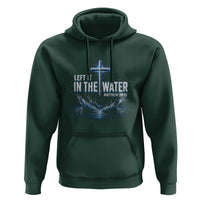 Baptism Hoodie Left It In The Water Matthew 28 19 Christian Cross