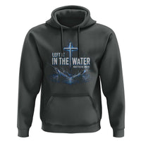 Baptism Hoodie Left It In The Water Matthew 28 19 Christian Cross