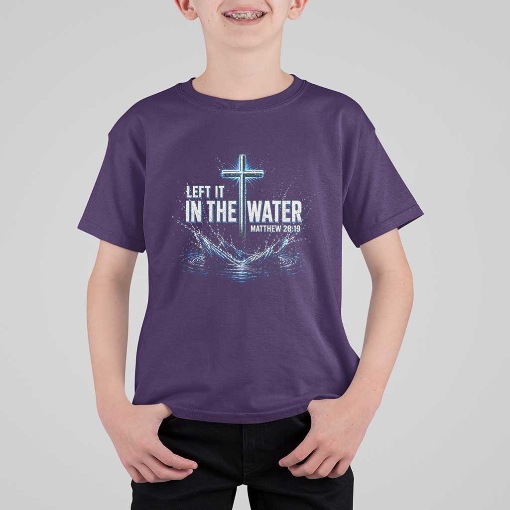 Baptism T Shirt For Kid Left It In The Water Matthew 28 19 Christian Cross