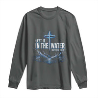 Baptism Long Sleeve Shirt Left It In The Water Matthew 28 19 Christian Cross