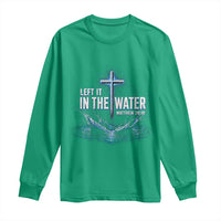 Baptism Long Sleeve Shirt Left It In The Water Matthew 28 19 Christian Cross