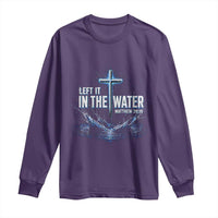 Baptism Long Sleeve Shirt Left It In The Water Matthew 28 19 Christian Cross