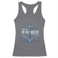 Baptism Racerback Tank Top Left It In The Water Matthew 28 19 Christian Cross