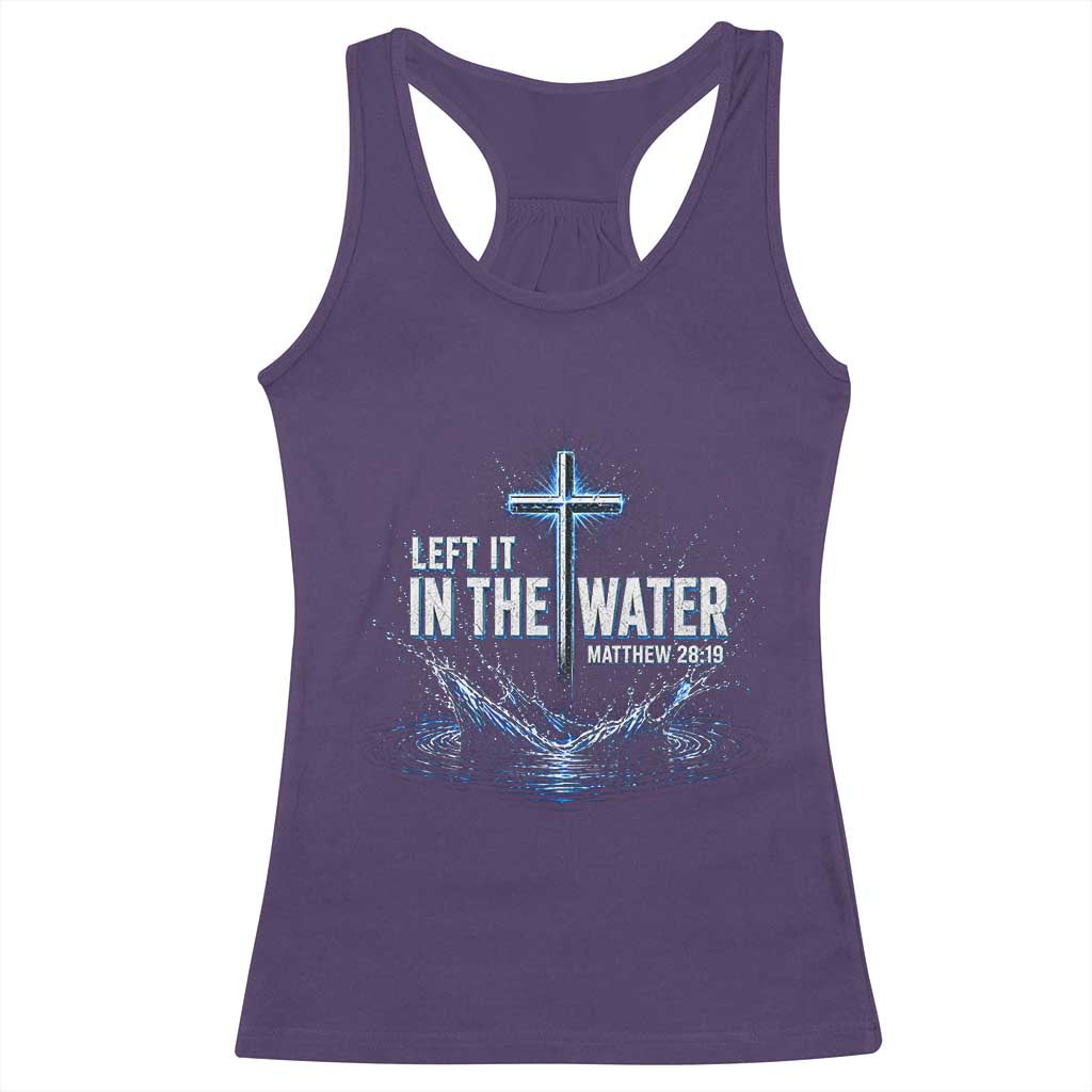Baptism Racerback Tank Top Left It In The Water Matthew 28 19 Christian Cross