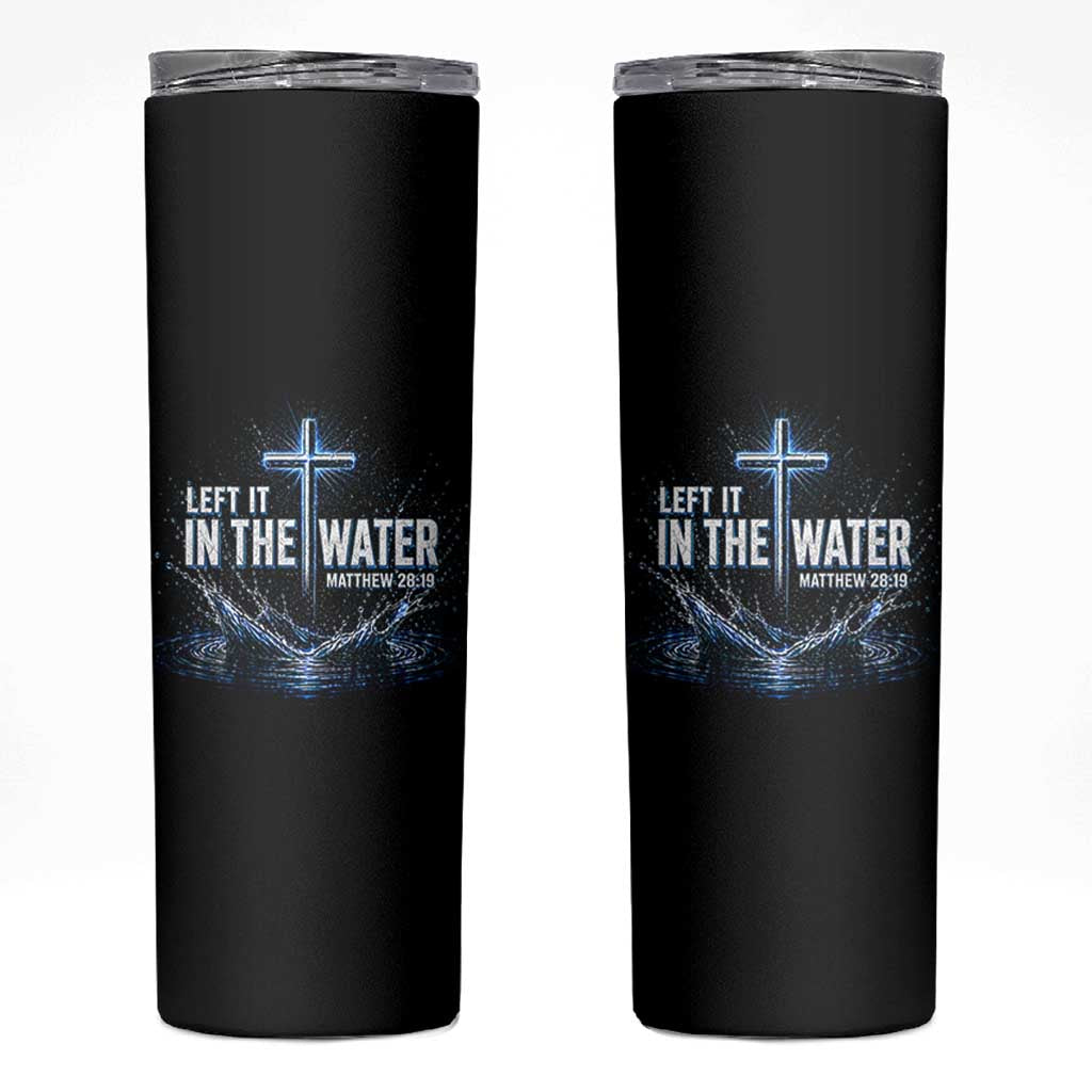Baptism Skinny Tumbler Left It In The Water Matthew 28 19 Christian Cross