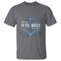 Baptism T Shirt Left It In The Water Matthew 28 19 Christian Cross