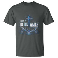 Baptism T Shirt Left It In The Water Matthew 28 19 Christian Cross