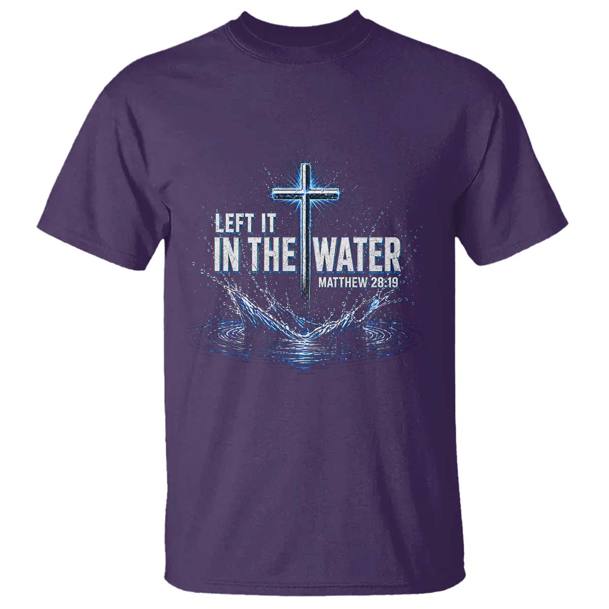 Baptism T Shirt Left It In The Water Matthew 28 19 Christian Cross