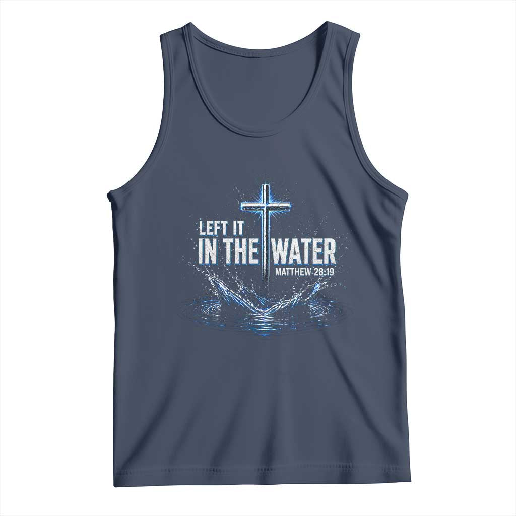 Baptism Tank Top Left It In The Water Matthew 28 19 Christian Cross