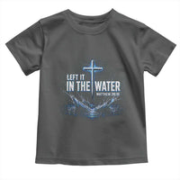 Baptism Toddler T Shirt Left It In The Water Matthew 28 19 Christian Cross