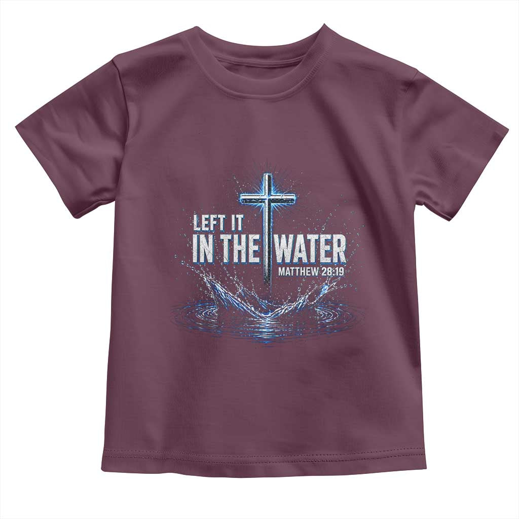 Baptism Toddler T Shirt Left It In The Water Matthew 28 19 Christian Cross