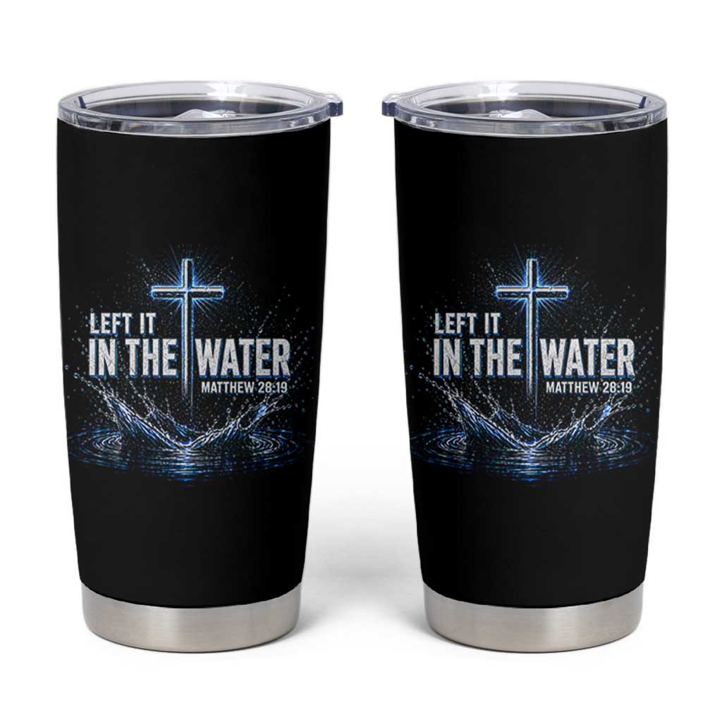 Baptism Tumbler Cup Left It In The Water Matthew 28 19 Christian Cross