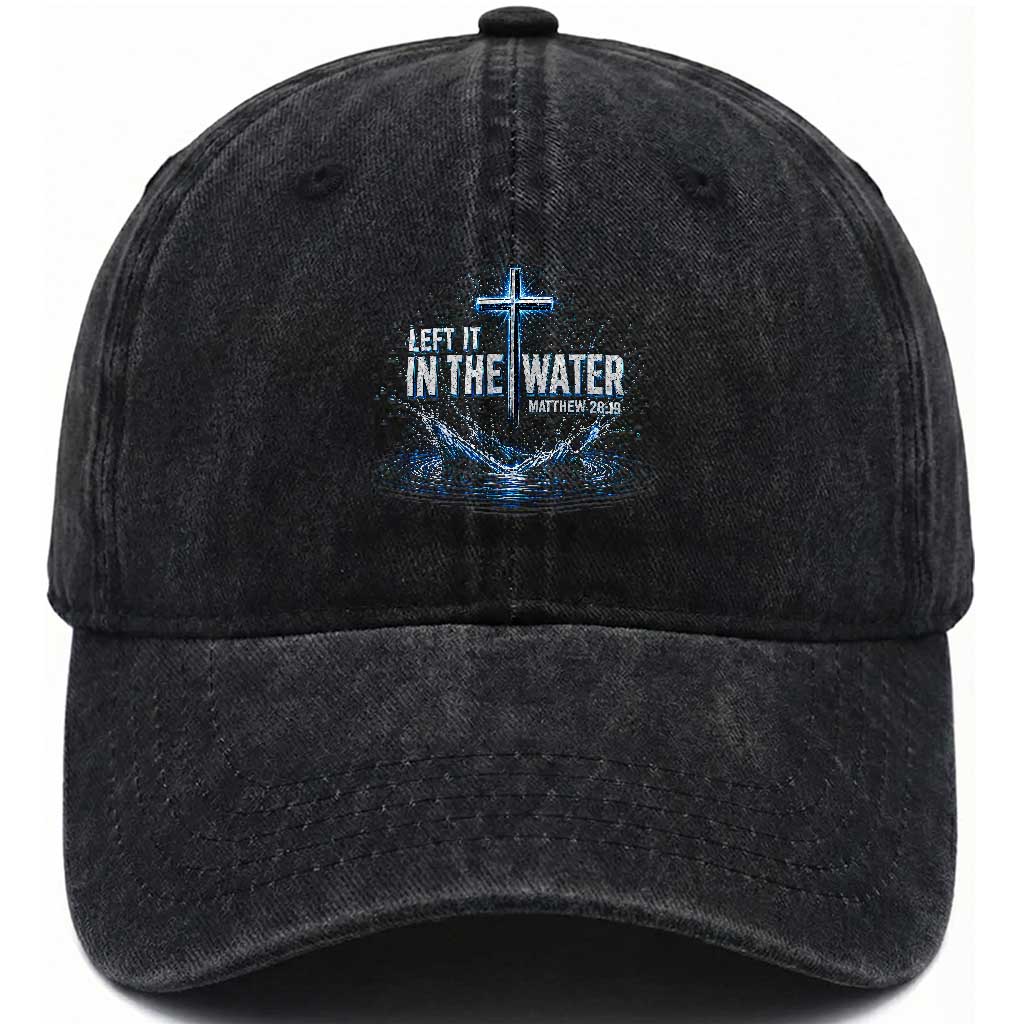 Baptism Washed Cotton Baseball Cap Left It In The Water Matthew 28 19 Christian Cross
