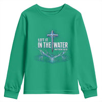 Baptism Youth Sweatshirt Left It In The Water Matthew 28 19 Christian Cross