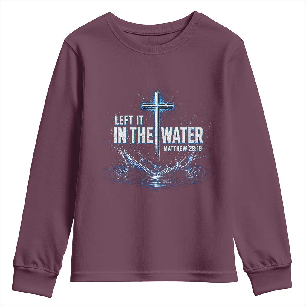 Baptism Youth Sweatshirt Left It In The Water Matthew 28 19 Christian Cross
