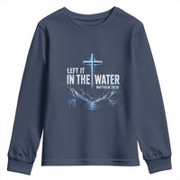 Baptism Youth Sweatshirt Left It In The Water Matthew 28 19 Christian Cross