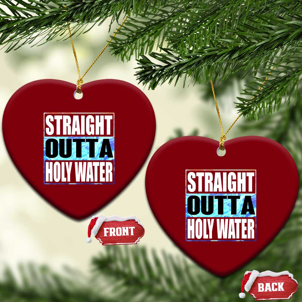 Straight Outta Holy Water Ceramic Ornament Baptismal Baptism Christening