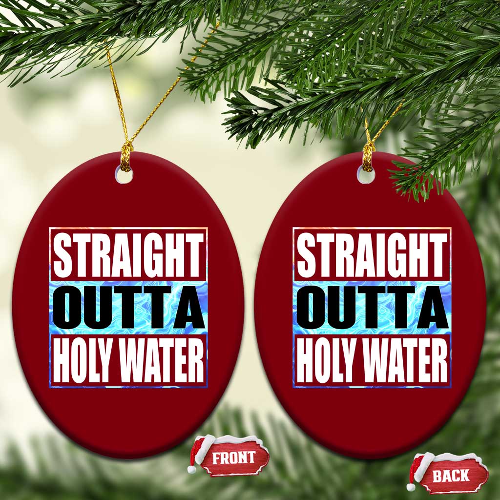 Straight Outta Holy Water Ceramic Ornament Baptismal Baptism Christening