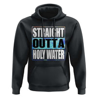Straight Outta Holy Water Hoodie Baptismal Baptism Christening